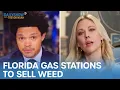 Florida to Sell Weed in Gas Stations The Daily Show