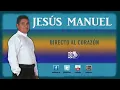 Directo Al Corazón, Jesús Manuel - Audio
