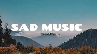 sad songs to cry to sad music mix 1 hour pure sadness emotional sad music mix sad music
