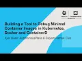 Building a Tool to Debug Minimal Container Images in K8s Docker - Kyle Quest Saiyam Pathak