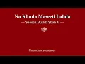 Download Lagu Na Khuda Maseeti Labda - Saaeen Bulleh Shah Ji - RSSB Shabad