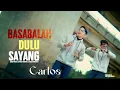 Download Lagu Carlos - Basabalah Dulu Sayang (Official Music Video)