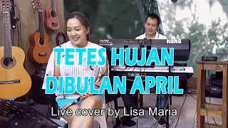 tetes hujan dibulan april live cover lisa maria