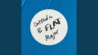 Untitled in B Flat Major