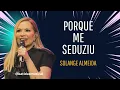 Download Lagu PORQUE ME SEDUZIU SOLANGE ALMEIDA