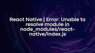 React Native Error Unable to resolve module in - js