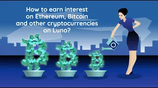 how to earn interest on ethereum bitcoin and other cryptocurrencies on luno