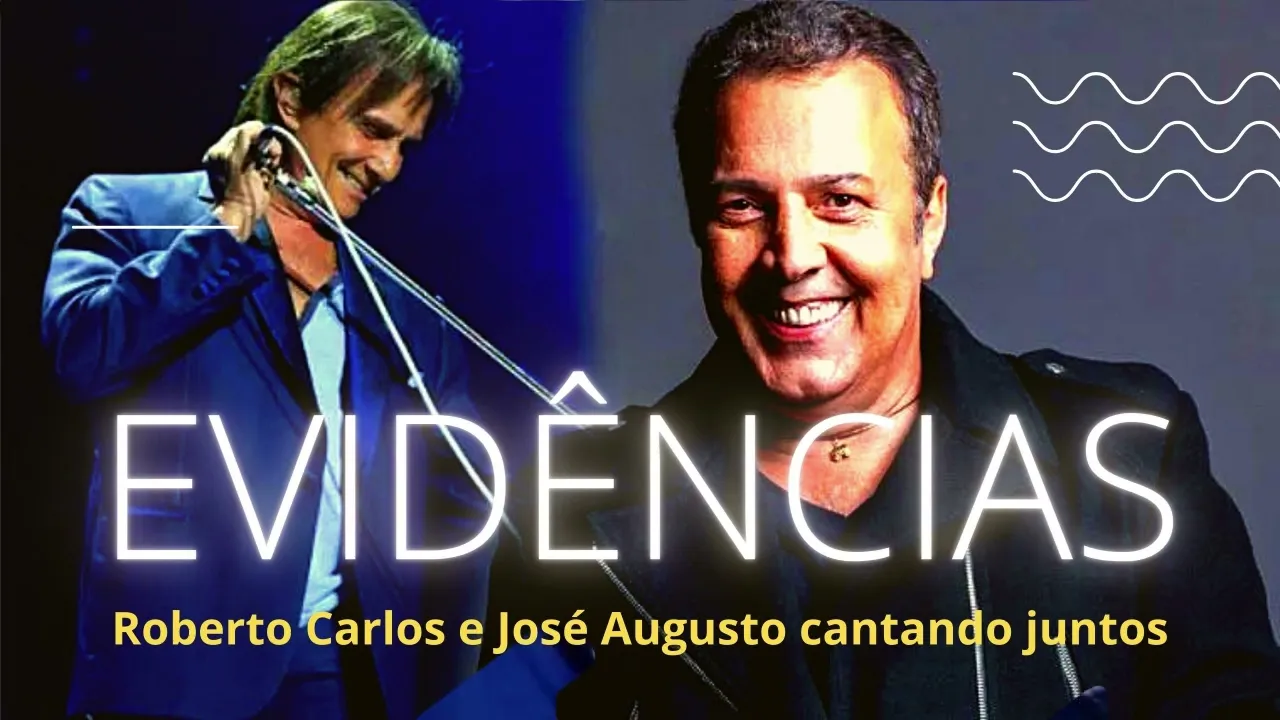 Roberto Carlos e José Augusto cantando juntos Evidências