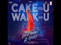 Cake U - Walk U (From "Don’T Trouble The Trouble (Telugu)")