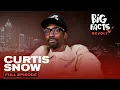 Lagu Curtis Snow On Gentrification, Trusting Nobody With Money, and Staying Solid \u0026 More | Big Facts