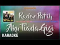 Download Lagu Raden Patih - Aku Tiada Gigi Karaoke HQ