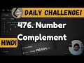 476 Number Complement Bit Manipulation Leetcode Daily Challenge DSA Hindi