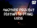 Download Lagu Another Project - Destiny is Dying +LIRIK