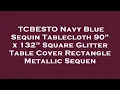 TCBESTO Navy Blue Sequin Tablecloth 90 x 132 Square Glitter Table Cover Rectangle Metallic Review