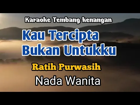 Download MP3 KAU TERCIPTA BUKAN UNTUK KU - Ratih Purwasih | Karaoke Nada Wanita | Lirik