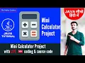 Mini Calculator Project in Java wth live coding and source code