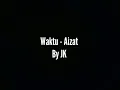 Waktu - Aizat amdan (lirik) OST Tolong Sempurnakan Cerita Mami
