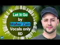 Download Lagu Maher Zain - Let it Go | Vocals only(8D) | Halal 8D