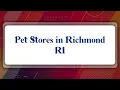 Top 10 Pet Stores in Richmond RI