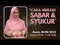 Ustadzah Hj. Qotrunnada Syathiry Ahmad, Lc - Cara Meraih Sabar dan Syukur.