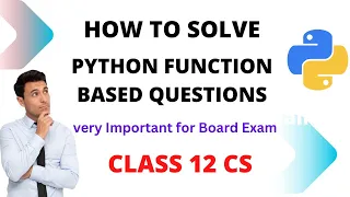 Class 12 Computer Science How to write python function-based questions Program writing strategy