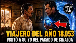 El Viajero del Tiempo de Sinaloa: La Historia Que Nadie Pudo Explicar