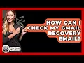 Download Lagu How Can I Check My Gmail Recovery Email? - TheEmailToolbox.com