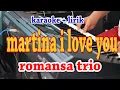 Download Lagu MARTINA [KARAOKE] ROMANSA TRIO