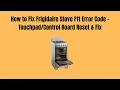 How to Fix Frigidaire Stove F11 Error Code - Board Reset Fix