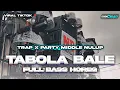 Download Lagu DJ TABOLA BALE TRAP X PARTY MIDDLE TASSO NROTOK PARAH 