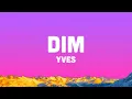 Download Lagu Yves - DIM (Lyrics)