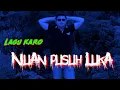 Download Lagu Lagu Karo‼️Nuan Pusuh Luka||LaguKaro||Lirik||