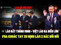 Lagu Lào rất thông minh - Việt Lào ra biển lớn , Cam HỐI HẬN xu nịnh trở lại liên minh | VIET DISCOVERY