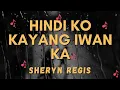 Hindi Ko Kayang Iwan Ka LYRICS - Sheryn Regis