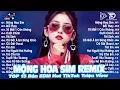 Download Lagu Mộng Hoa Sim Remix ♫ BXH Nhạc Remix Gây Nghiện - Top 15 Bản EDM TikTok Hot Trend Triệu view