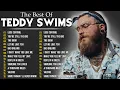 Download Lagu Teddy Swims Greatest Hits Full Album 2025 - Teddy Swims Best Songs Playlist 2025