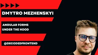 Angular Forms under the Hood Dmytro Mezhenskyi Angular Tiny Conf Peret 2022