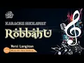 Download Lagu KARAOKE ROBBAHU INNA MUNAYA رباه إن مناي versi An Nabawiyah Langitan