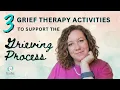 3 Grief Therapy Activities to Support the Grieving Process
