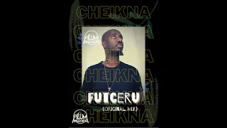 cheikna futceru original mix 