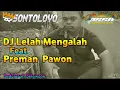 Download Lagu DJ LELAH MENGALAH X PREMAN PAWON FULL BASS HALUSS