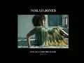 I'm Alive - Norah Jones