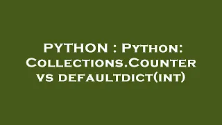 PYTHON Python Collections Counter vs defaultdict int
