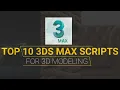 Top 10 3ds Max Scripts For 3D Modeling