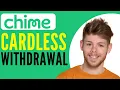 How To Do Chime Cardless ATM Wit rawal 2025