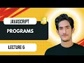 Lecture 6 JavaScript Programs Ultimate JavaScript Course 2026