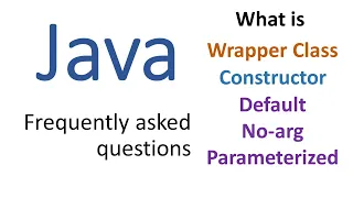 Java frequently asked questions and answers wrapper class constructors