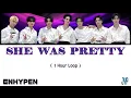 Download Lagu ENHYPEN (엔하이픈) x JYP- 'She Was Pretty' - 1 Hour Loop with Lyrics (Han/Rom/Eng)