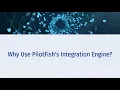 Why Use PilotFish s Integration Engine
