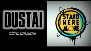 Download DUSTAI -  Stand Here Alone - Cover by DwiTanty ( lirik lagu MP3